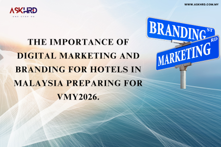 The Importance of Digital Marketing and Branding for Hotels in Malaysia Preparing for VMY2026.
